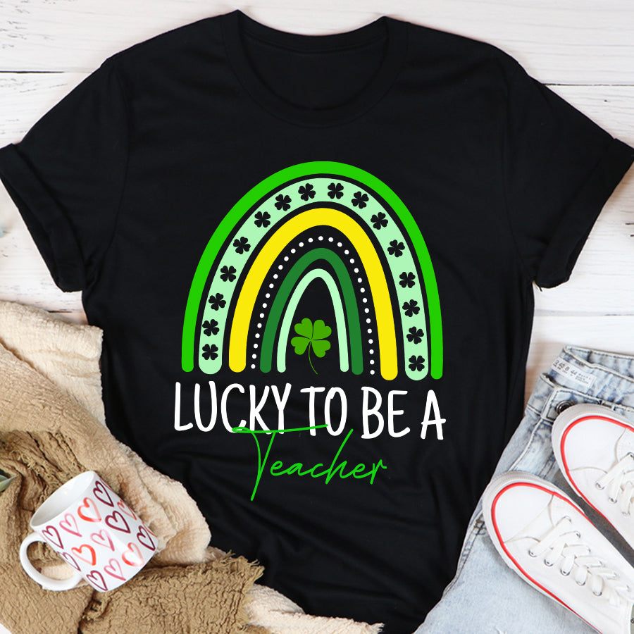 St Patricks Day Shirt Lucky To Be A Teacher Rainbow Teacher St Patricks Day T-Shirt Funny St Patricks Day Shirts