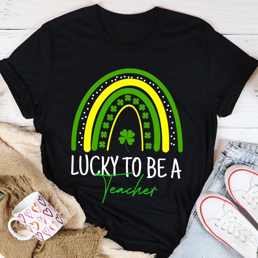 St Patricks Day Shirt Lucky To Be A Teacher Rainbow Teacher St Patricks Day T-Shirt Funny St Patricks Day Shirts