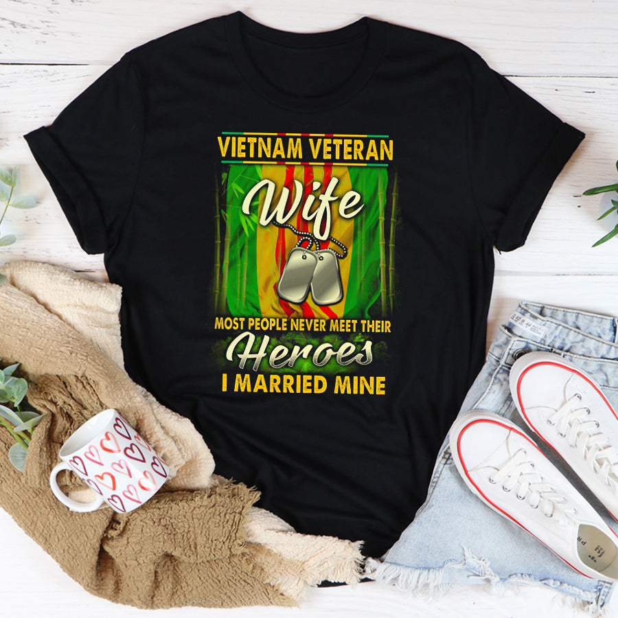 VietNam Veteran T Shirt, VietNam Veteran Wife Most People Never Meet Their Heroes I Married Mine Shirt