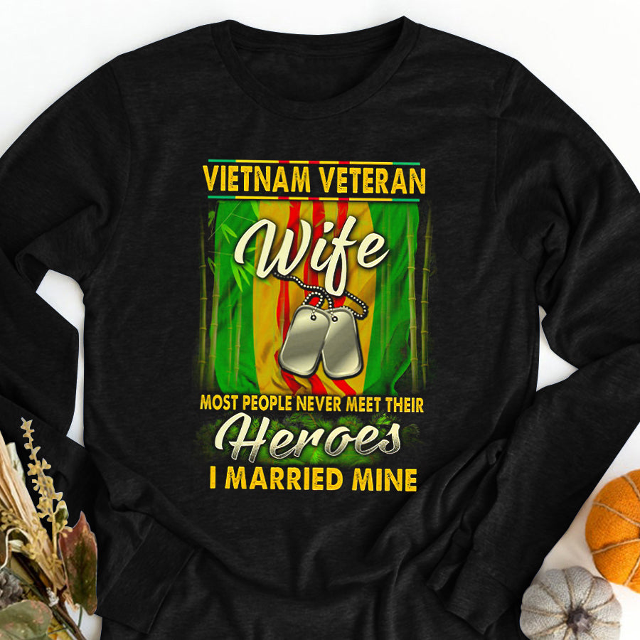 VietNam Veteran T Shirt, VietNam Veteran Wife Most People Never Meet Their Heroes I Married Mine Shirt