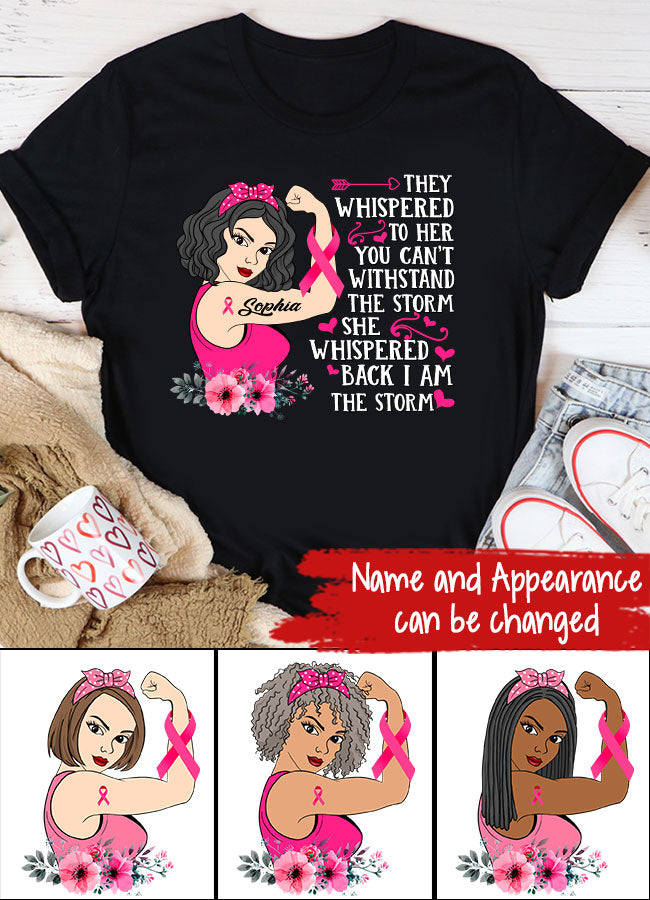 Personalized Breast Cancer Survivor Shirt They Whispered To Her You Can't Withstand The Storm T-Shirt