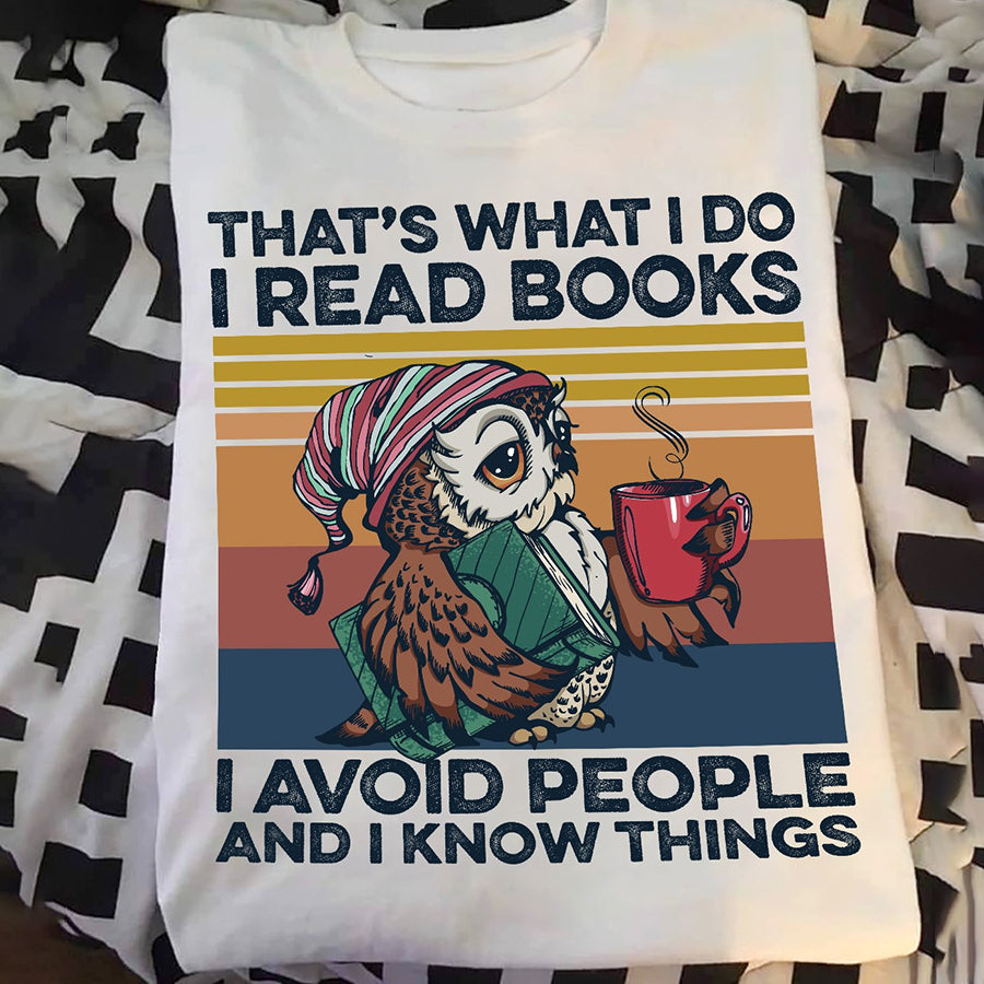 That's what i do i read books i avoid people and i know things Book t shirt, Cute shirt, Reading Gifts, owl and coffee lover unisex cotton t shirt