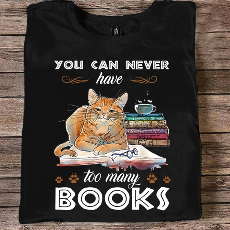 You can never have too many books t shirt, funny t shirt, Book Lover Gift, Cat lover unisex cotton t shirt
