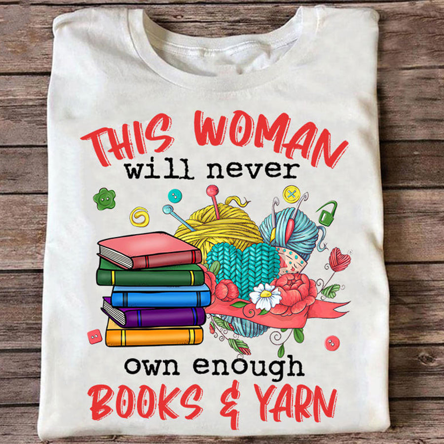 This woman will never own enough books & yarn book t shirt, Reading Shirt, Gift Books, yarn lover cotton shirt for women