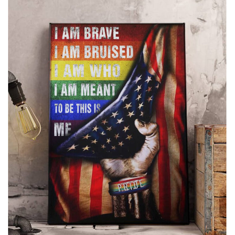 I am brave bruised who meant to be this is me LGBT canvas, Wall Art Print LGBT, Gifts For LGBT, Pride Rainbow Wall Art, Gay Pride, home decor