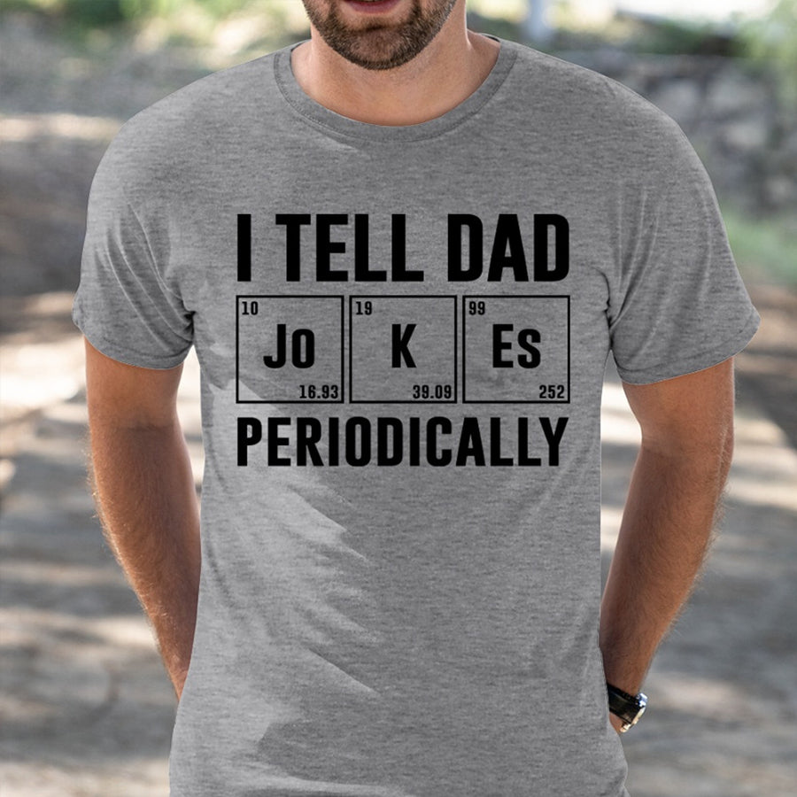 I tell dad Jo k es periodically Father&#39;s Day Shirts, Funny Dad Gift, Father Present, Father Day Gift