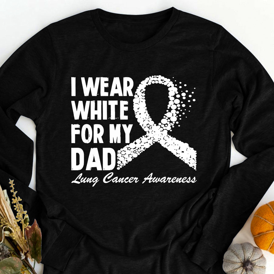I Wear White For My Dad Lung Cancer Awareness T Shirt , Lung Cancer Awareness Ribbon Day Shirt , White Ribbon Gift