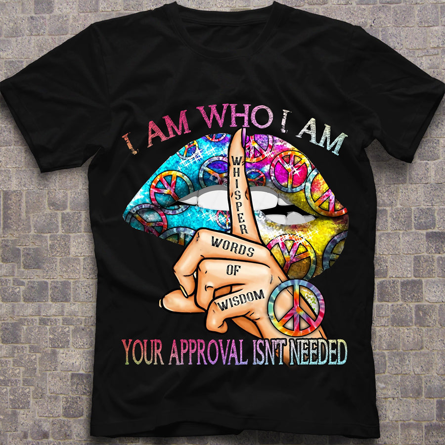 I am who i am your approval isn&#39;t needed Hippie tshirt, Peace Love Shirt, hippie gift cotton shirt for women