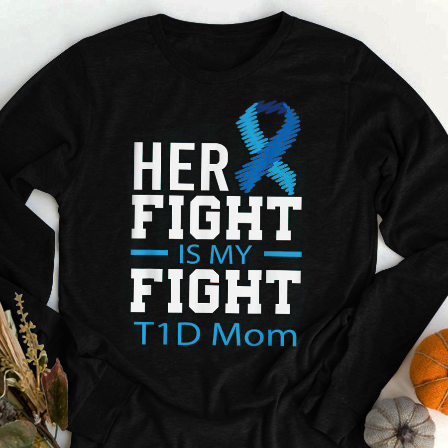 Her Fight Is My Fight T1D Mom Shirt, Diabetes Awareness Shirt, Diabetic Shirt, Diabetes Supporters Gift