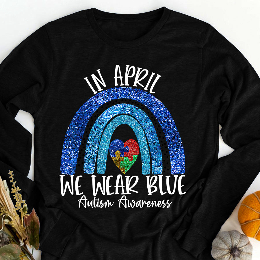 Autism Rainbow In April We Wear Blue Autism Awareness Month T-Shirt Autism Awareness Shirt