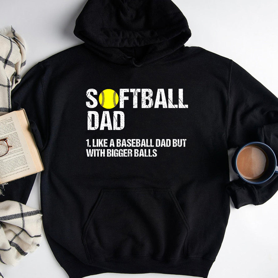 Father&#39;s Day Shirt Mens Softball Dad Just Like A Baseball Dad But With Bigger Balls T-Shirt