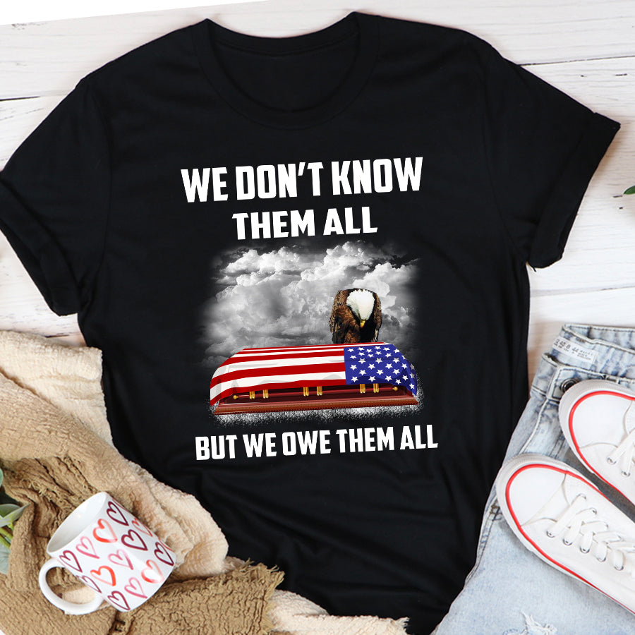 VietNam Veteran T Shirt, We Don&#39;t Know Them All But We Owe Them All Shirt, Proud VietNam Veteran Shirt, VietNam Veteran Gift