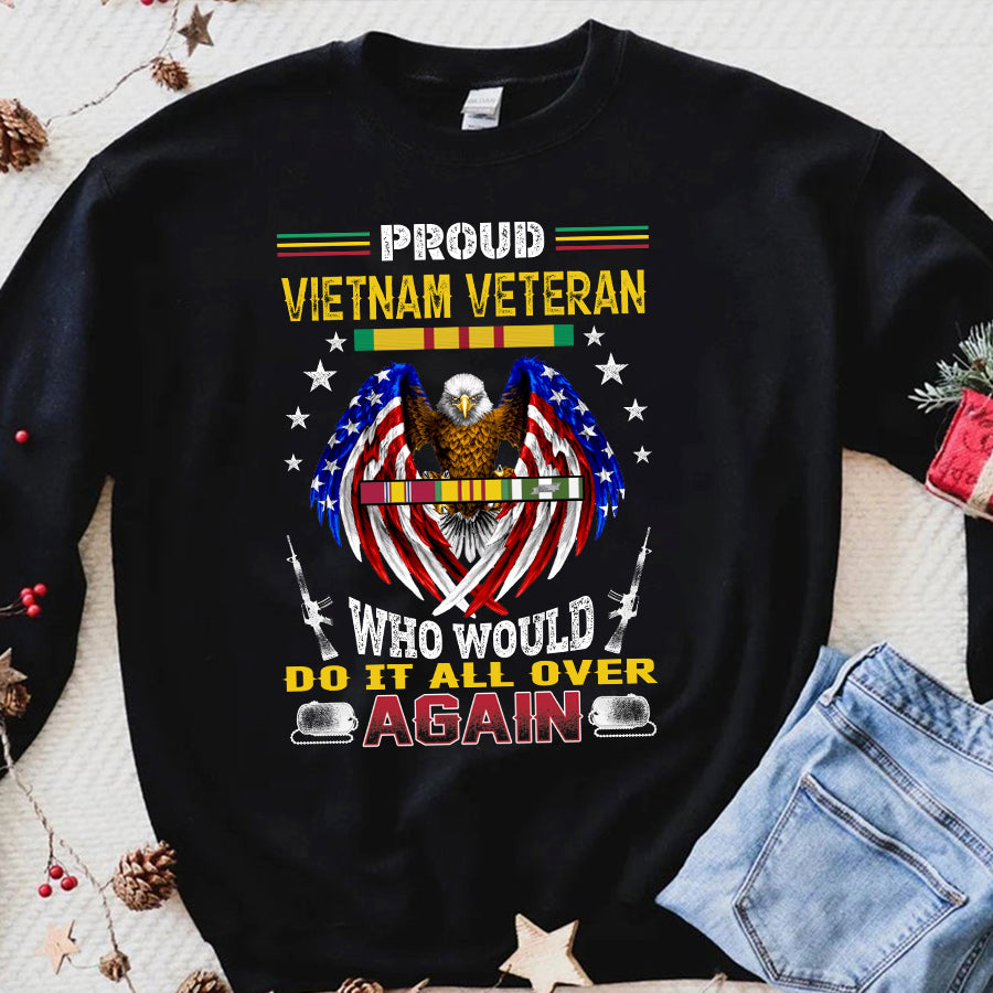 VietNam Veteran T Shirt, Proud VietNam Veteran Who Would Do It All Over Again Shirt, Proud VietNam Veteran Shirt, VietNam Veteran Gift