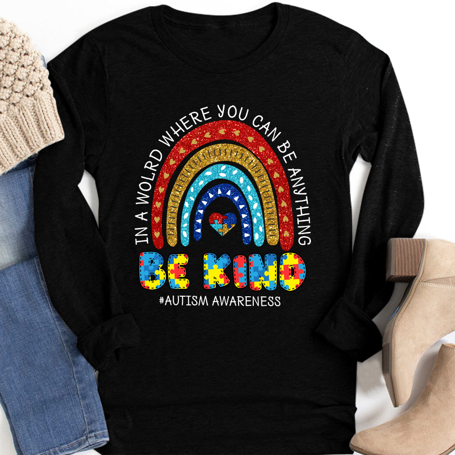 Autism Awareness T-Shirt In The World Where You Can Be Anything Be Kind Autism Awareness Shirt Autism Ribbon Gift