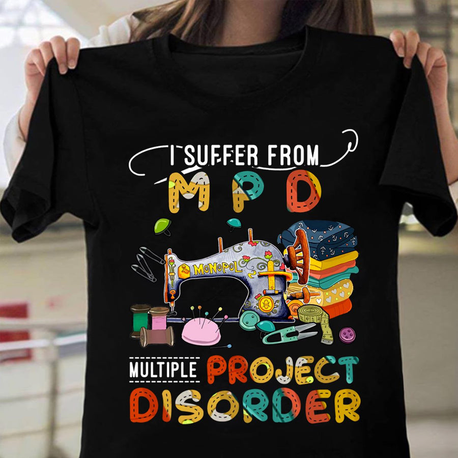 I suffer from MPD multiple project disorder sewing t shirt, Sewing Lover, sewing gift, Tailor Shirt cotton shirt for women