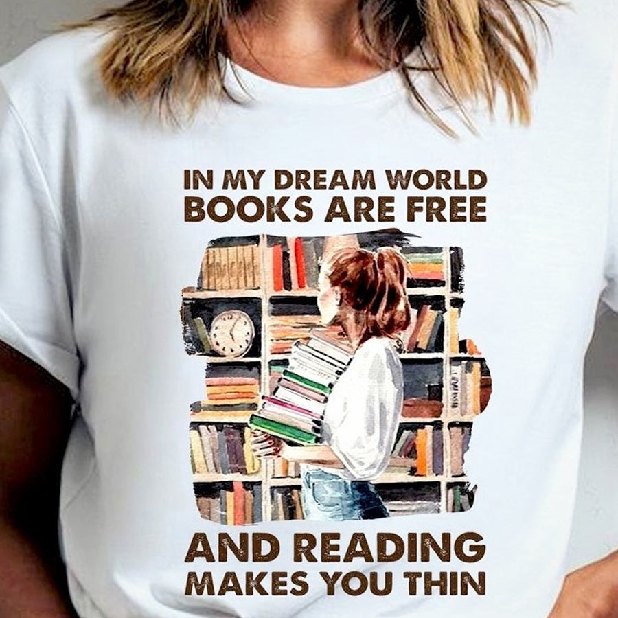 In my dream world books are free  books t shirt, Book lover shirt, Reading Gifts cotton shirt for women