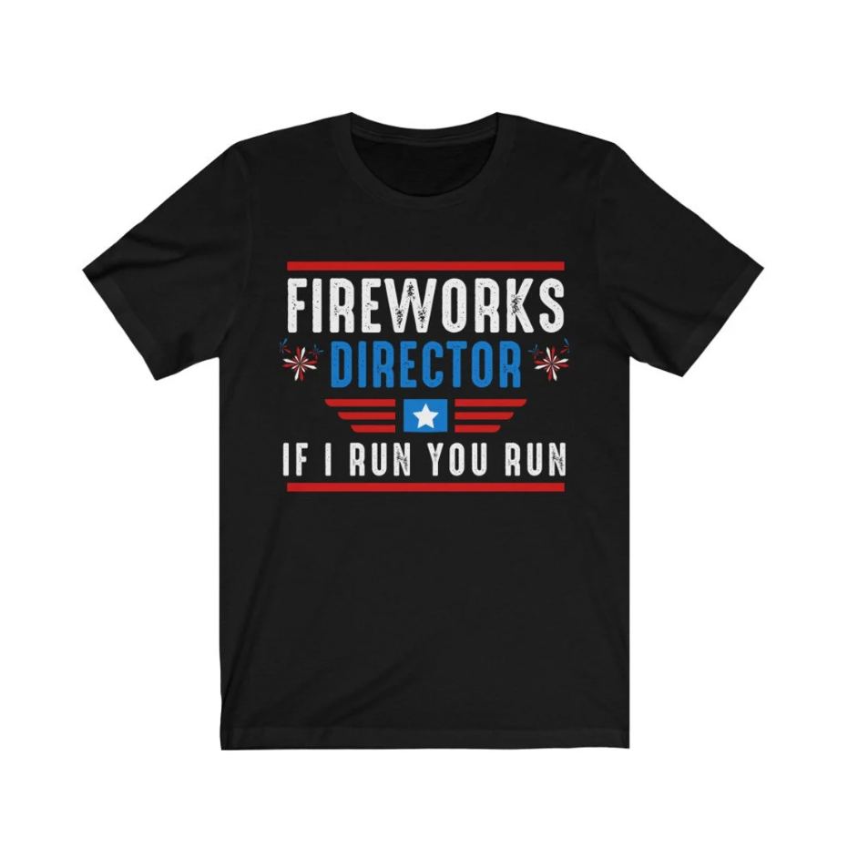 Fireworks director shirt, Independence Day Shirt, 4th of July Unisex Shirt