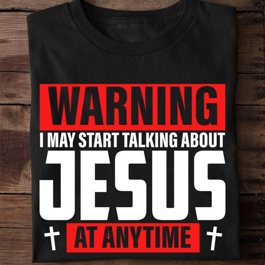 Jesus Shirts, Jesus Saved My Life Shirt, Warning I May Start Talking About Jesus, Christian Shirts, God Lover, Jesus Gift Unisex Cotton T Shirt