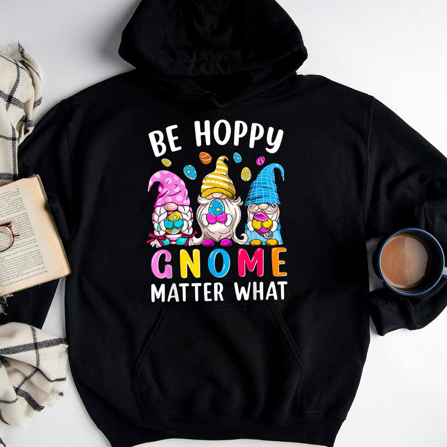 Easter Shirt Easter Be Happy Gnome Matter What Spring Easter Bunny Eggs T-Shirt Funny Easter Gift