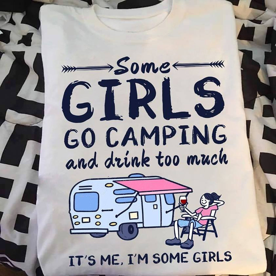 Some girls go camping and drink too much it&#39; s me i&#39;m some girls camping tshirt, cute tshirt, Campers Gift, Adventure Shirt cotton shirt for women