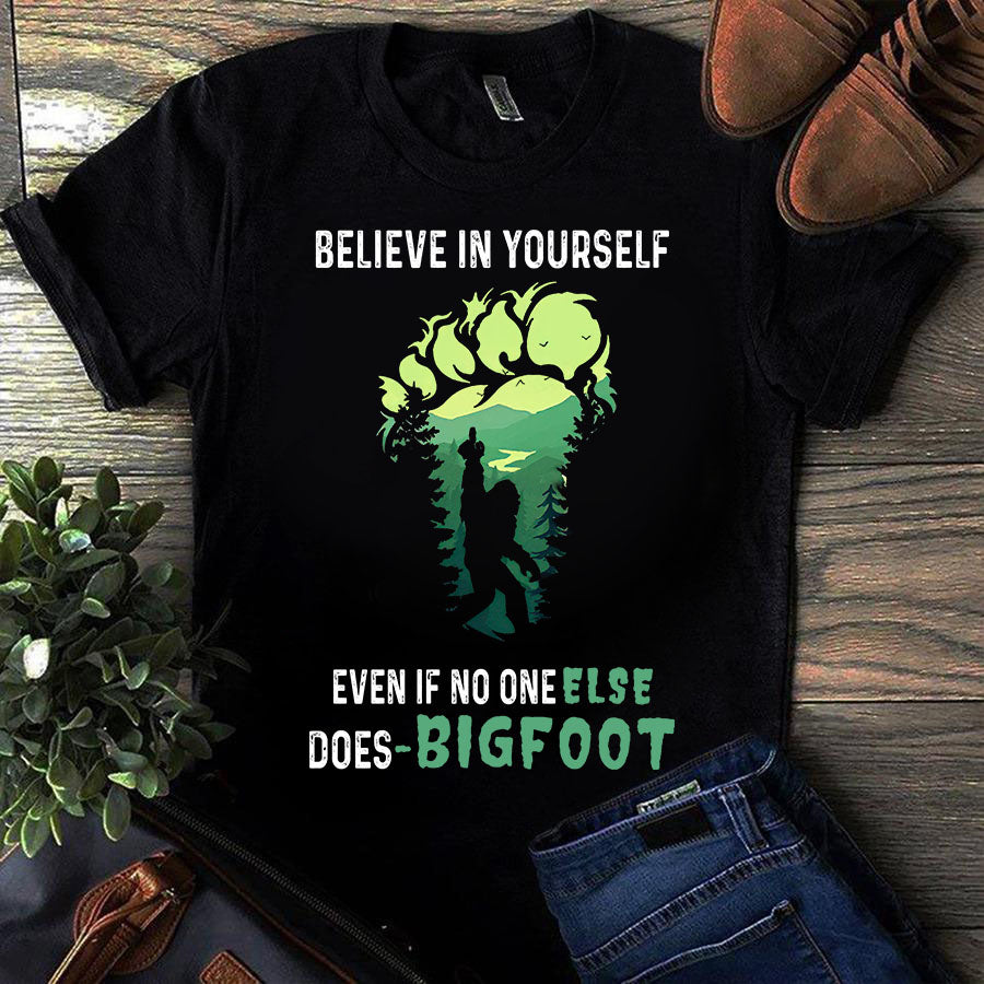 Believe in yourself even if no one else does bigfoot camping t shirt, Camping Gift, Camping Unisex Cotton T Shirt