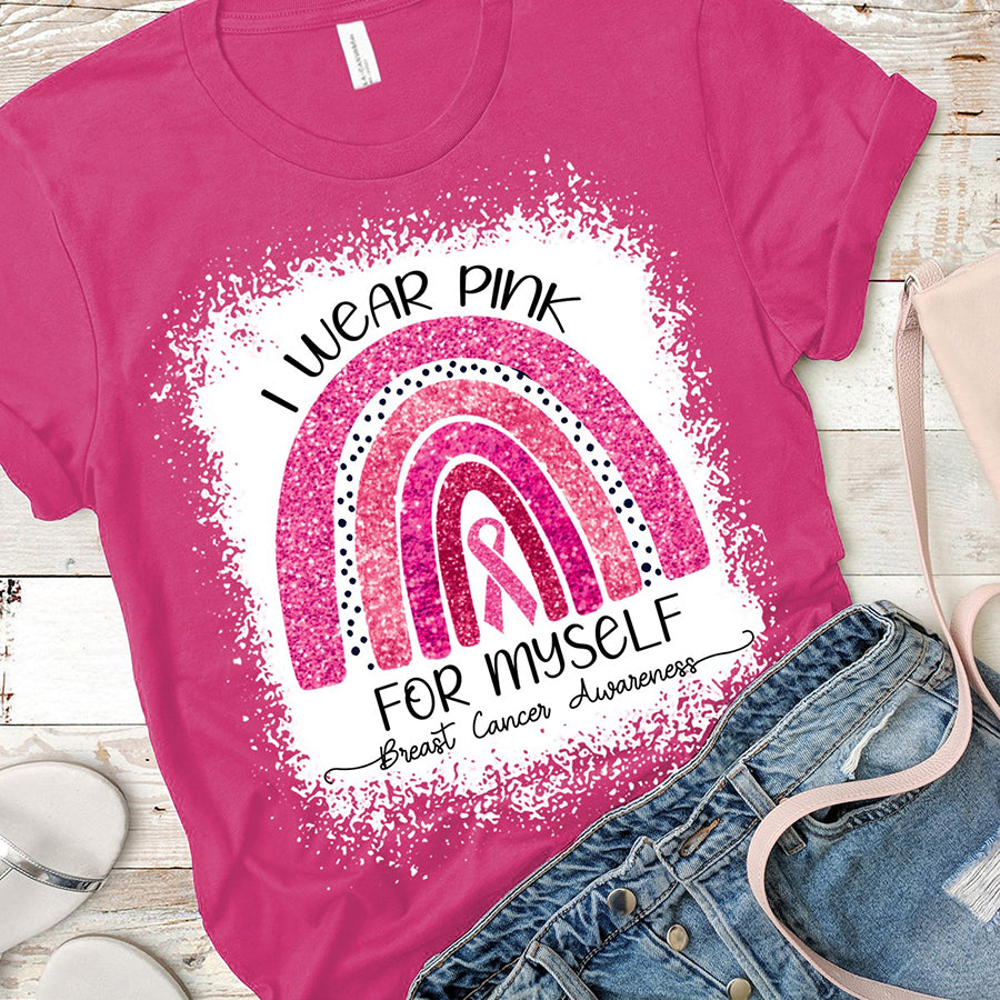 I Wear Pink For Myself Breast Cancer Awareness Shirts, Pink October Shirt For Women, Gift For Breast Cancer Awareness Month