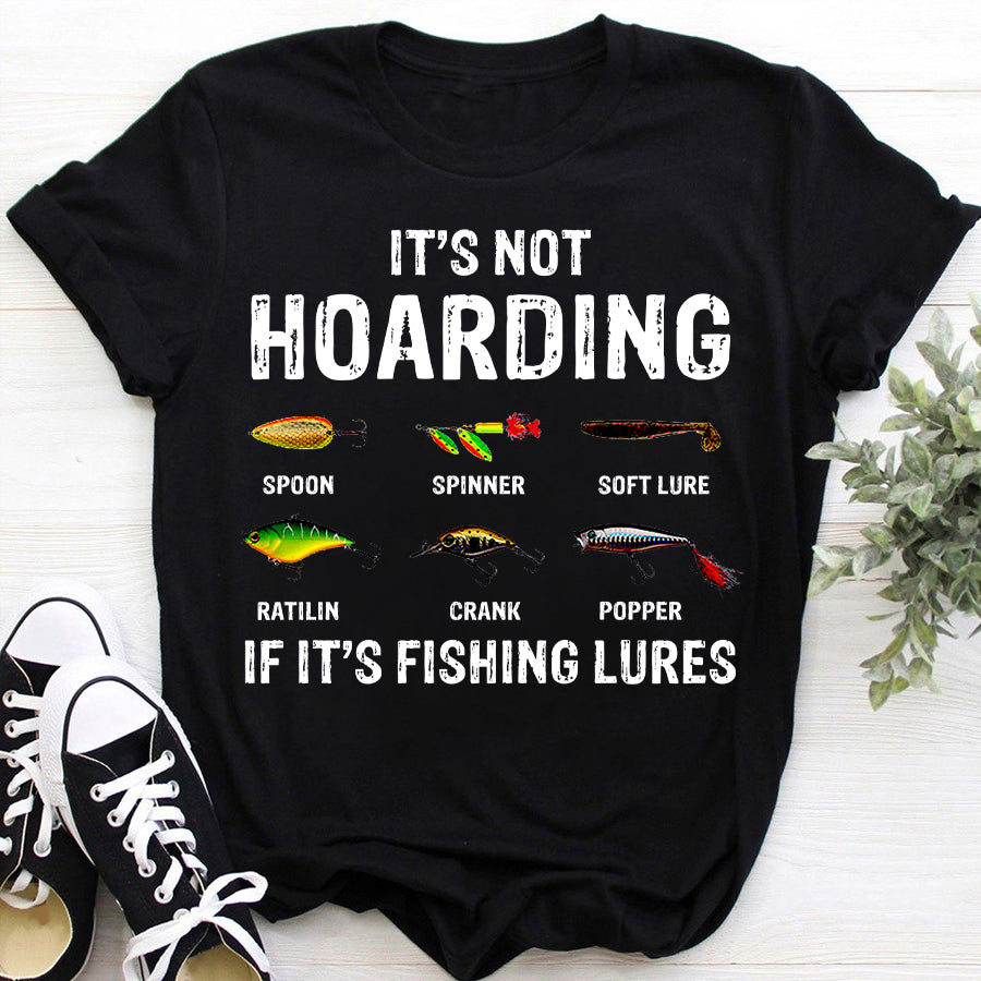 It's Not Hoarding If It's Fishing Lures T Shirt, Mens Fishing Tshirts, Funny Fishing Shirt For Fisherman