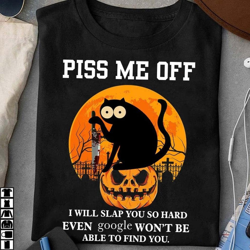 piss me off I will slap you so hard even google won&#39;t be able find you black cat t shirt, Funny Halloween Shirts, Halloween gift idea