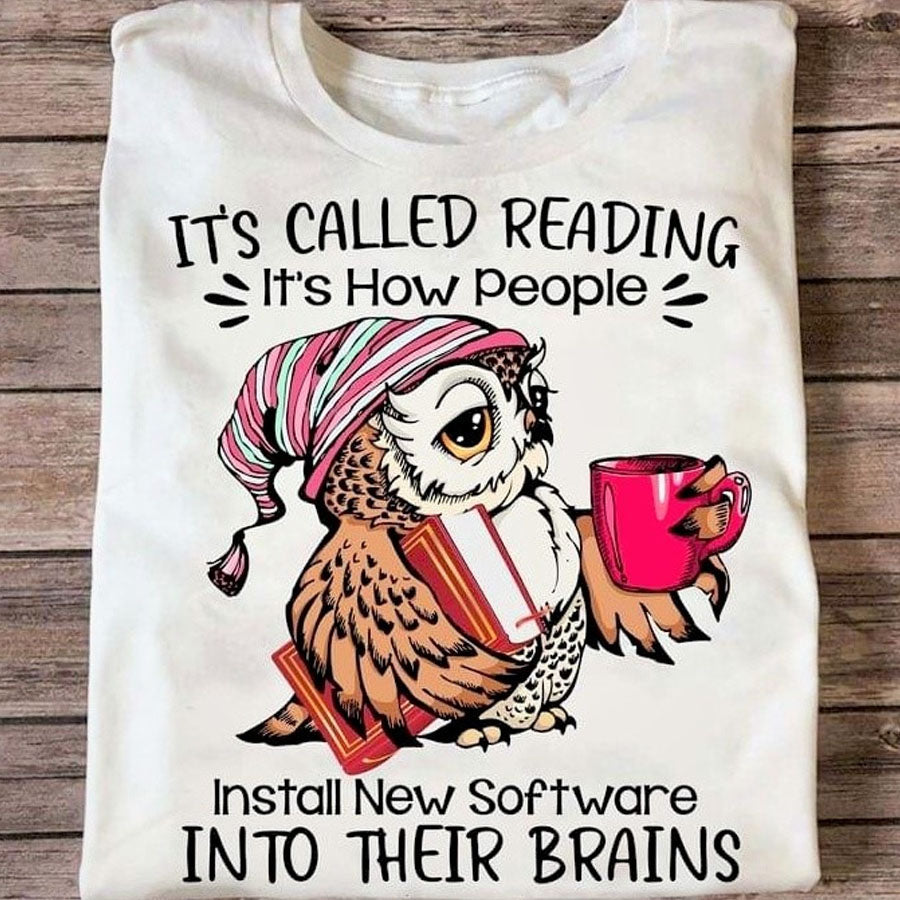 It's called reading It's how people install new software into their brains owl t shirt, Cute Shirt, Reading Gifts, Owl And Coffee Lover Unisex Cotton T Shirt