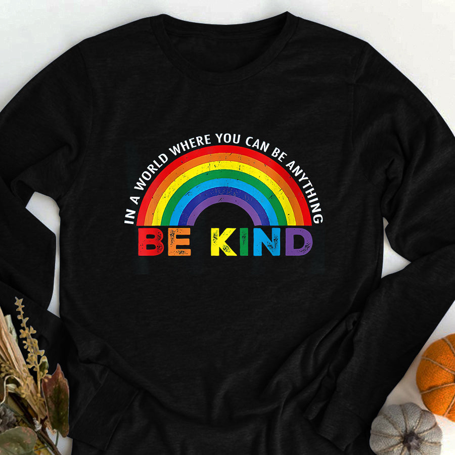 LGBT Shirts, Rainbow Pride Shirt,In A World Where You Can Be Anything Be Kind Gay Pride LGBT T-Shirt
