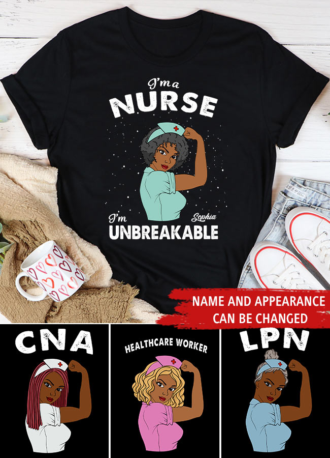 I&#39;m A Nurse - I&#39;m Unbreakable - Personalized Shirt - Birthday Gift For Nurse - Nurse