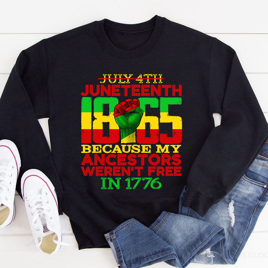 Juneteenth Shirt Juneteenth 1865 July 4th Because My Ancestors Weren&#39;t Free T-Shirt