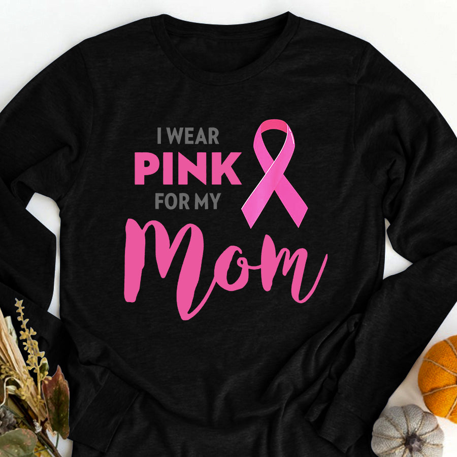 Breast Cancer Awareness Shirts I Wear Pink for My Mom Breast Cancer Awareness T Shirt