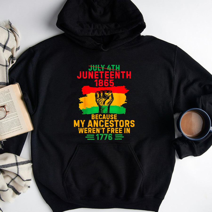 Juneteenth Shirt July 4th Juneteenth 1865 Because My Ancestors June Teenth T-Shirt
