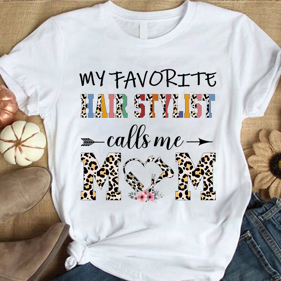Hair Stylist Lover Happy Mother Day Shirt, Hairdresser Shirt, Mother&#39;s Day T Shirt,  Mother&#39;s Day Tee Shirts, Funny Mothers Day Shirts, Mother Day Gift