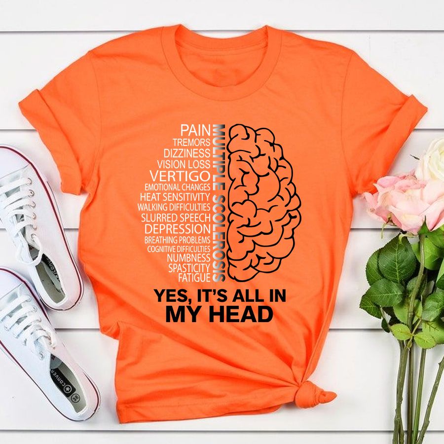 Multiple Sclerosis Awareness Yes Its All In My Head Shirt Multiple Sclerosis Awareness Yes Its All In My Head Shirt