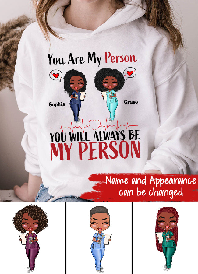 Personalized Shirt - Gift For Besties - Cartoon Nurse. You Will Always Be My Person