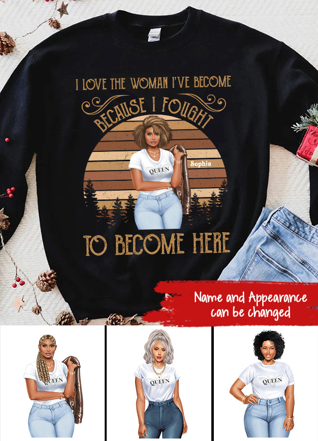 I Love The Woman I‘ve Become Personalized Shirt For Black Woman, Women Empowerment Shirt Custom Shirt For Black Girl