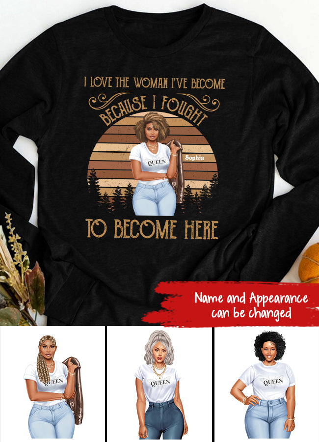 I Love The Woman I‘ve Become Personalized Shirt For Black Woman, Women Empowerment Shirt Custom Shirt For Black Girl