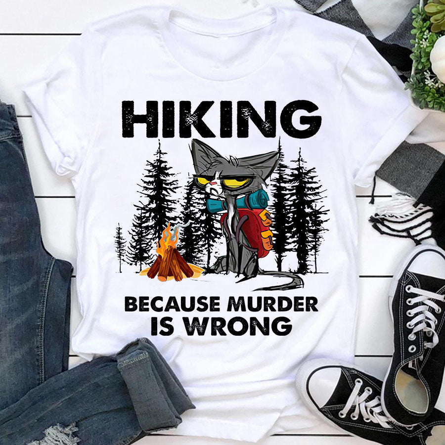 Hiking because murder is wrong cat t shirt, hot trend t shirt, Hiking Gift T Shirt, Hiking Unisex Cotton T Shirt