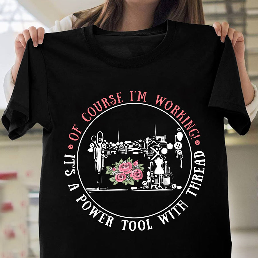 Of course I'm working it's power tool with thread sewing t shirt, Sew Crafty, Sewing Lover Cotton Shirt For Women
