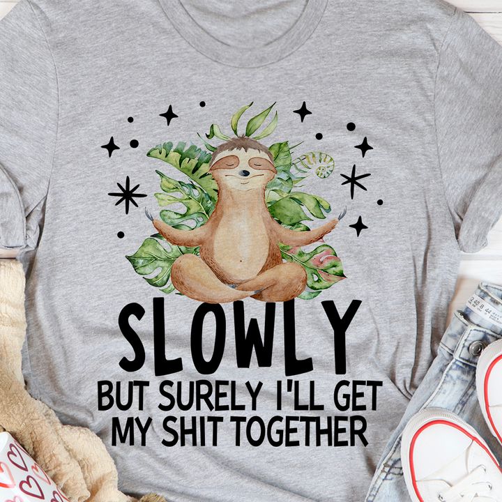 Slowly but surely I'll get my shit together sloth yoga tshirt, Funny T-Shirt, Gift For Yoga Lovers