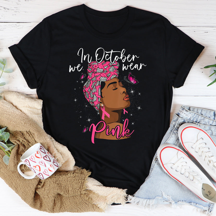 Breast Cancer Awareness Shirts In October We Wear Pink Black Woman Breast Cancer Awareness T-Shirt